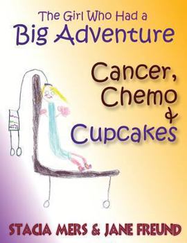 Paperback The Girl Who Had a Big Adventure - Cancer, Chemo & Cupcakes Book