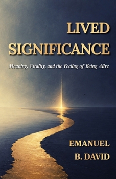 Paperback Lived Significance: Meaning, Vitality, and the Feeling of Being Alive Book
