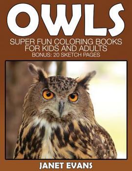 Owl: Super Fun Coloring Books for Kids and Adults (Bonus: 20 Sketch Pages)