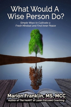 Paperback What Would a Wise Person Do?: Simple Ways to Cultivate a Fresh Mindset and Find Inner Peace Book