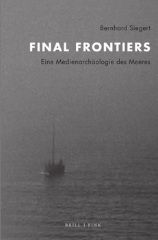 Hardcover Final Frontiers: Eine Medienarchaologie Des Meeres [German] Book