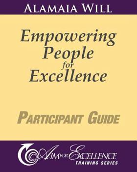 Paperback Empowering People for Excellence - Participant Guide: Aim for Excellence Training Series Book