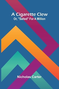 Paperback A Cigarette Clew; Or, "Salted" For A Million Book