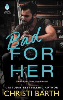 Mass Market Paperback Bad for Her: A Bad Boys Gone Good Novel Book