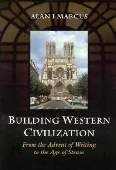 Paperback Building Western Civilization: From the Advent of Writing to the Age of Steam Book