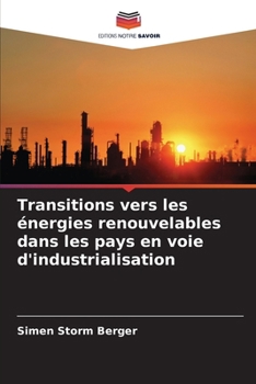 Transitions vers les énergies renouvelables dans les pays en voie d'industrialisation (French Edition)