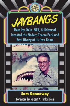 Paperback JayBangs: How Jay Stein, MCA, & Universal Invented the Modern Theme Park and Beat Disney at Its Own Game Book