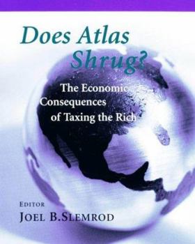 Hardcover Does Atlas Shrug?: The Economic Consequences of Taxing the Rich Book