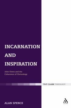 Hardcover Incarnation and Inspiration: John Owen and the Coherence of Christology Book