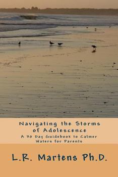 Paperback Navigating the Storms of Adolescence: A 30 Day Guidebook to Calmer Waters for Parents Book