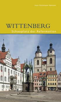 Perfect Paperback Wittenberg: Schauplatz Der Reformation [German] Book