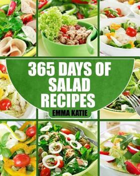 Paperback Salads: 365 Days of Salad Recipes (Salads, Salads Recipes, Salads to go, Salad Cookbook, Salads Recipes Cookbook, Salads for W Book