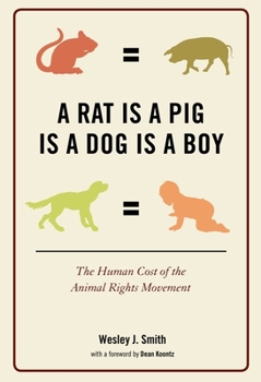 Hardcover A Rat Is a Pig Is a Dog Is a Boy: The Human Cost of the Animal Rights Movement Book