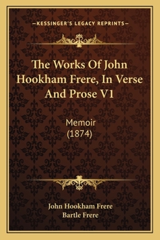 Paperback The Works Of John Hookham Frere, In Verse And Prose V1: Memoir (1874) Book