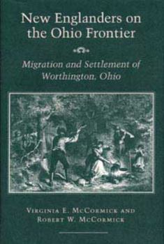 New Englanders on the Ohio Frontier: Migration and Settlement of Worthington, Ohio