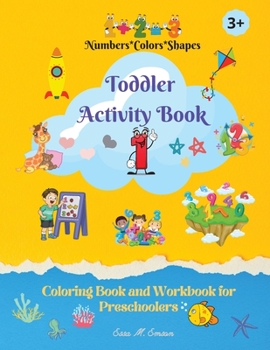 Toddler Activity Book: Amazing Coloring Book for KidsWorkbook for PreschoolersNumbers, Colors, ShapesEarly LearningAge 3+