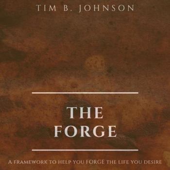 Paperback The FORGE: A framework to help you FORGE the life you desire Book