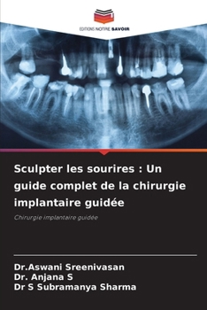 Sculpter les sourires: Un guide complet de la chirurgie implantaire guidée
