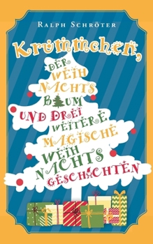 Paperback Krümmchen, der Weihnachtsbaum und 3 weitere magische Weihnachtsgeschichten: Magische Weihnachtsgeschichten zum Lesen und Vorlesen für die ganze Famili [German] Book