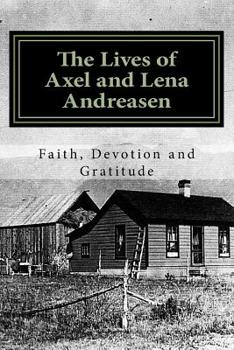 Paperback The Lives of Axel and Lena Andreasen: Faith, Devotion and Gratitude Book