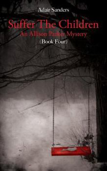 Paperback Suffer The Children: An Allison Parker Mystery Book
