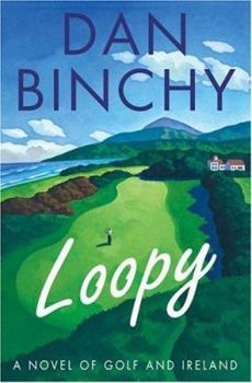 Hardcover Loopy: A Novel of Golf and Ireland Book