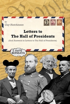 Paperback Letters to The Hall of Presidents (and answers to the letters to The Hall of Presidents): A humor book based on The Hall of Presidents in Liberty Squa Book