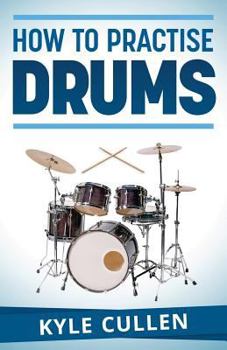 Paperback How To Practise Drums Book