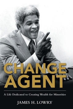 Hardcover Change Agent: A Life Dedicated to Creating Wealth for Minorities Book