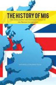 Paperback The History of Mi6: The Intelligence and Espionage Agency of the British Government Book
