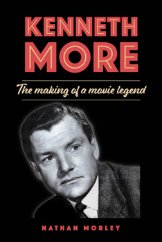 Hardcover Kenneth More: The Making of a Movie Legend Book