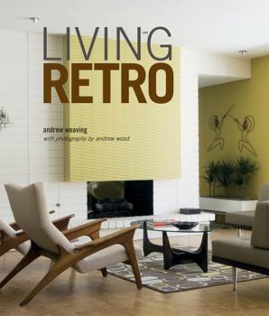 Hardcover Living Retro: Fabulous Retro Homes, from Palm Springs to Paris Book