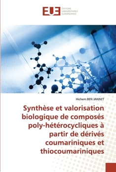 Paperback Synthèse et valorisation biologique de composés poly-hétérocycliques à partir de dérivés coumariniques et thiocoumariniques [French] Book