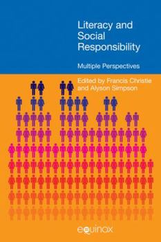 Paperback Literacy and Social Responsibility: Multiple Perspectives. Edited by Frances Christie and Alyson Simpson Book