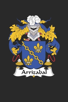 Paperback Arrizabal: Arrizabal Coat of Arms and Family Crest Notebook Journal (6 x 9 - 100 pages) Book
