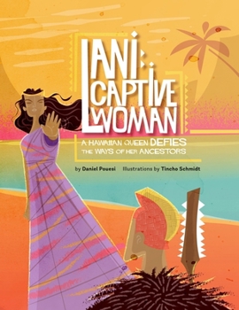 Paperback Lani: Captive Woman: A Hawaiian Queen Defies the Ways of Her Ancestors Book