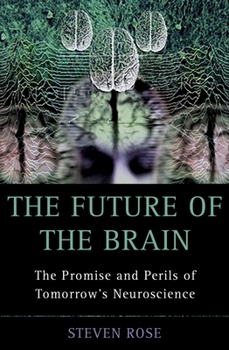 Hardcover The Future of the Brain: The Promise and Perils of Tomorrow's Neuroscience Book