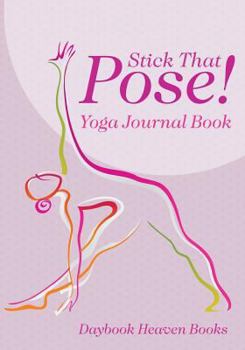 Paperback Stick That Pose! Yoga Journal Book