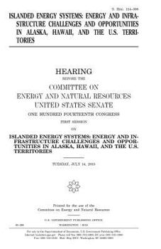 Paperback Islanded energy systems: energy and infrastructure challenges and opportunities in Alaska, Hawaii, and the U.S. territories Book