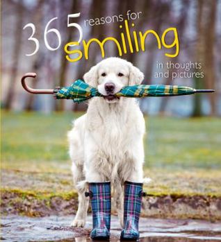 Hardcover 365 Reasons for Smiling: In Thoughts and Pictures Book