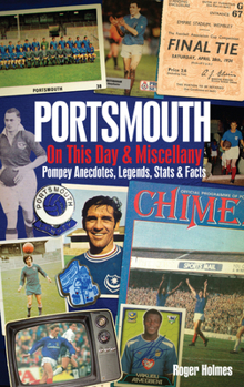 Hardcover Portsmouth FC on This Day & Miscell: Pompey Anecdotes, Legends, STATS & Facts Book