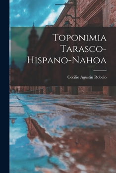 Paperback Toponimia Tarasco-Hispano-Nahoa [Spanish] Book