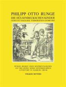 Philipp Otto Runge - Die hülsenbeckschen Kinder - Gedeutet nach der verborgenen Geometrie: Runges Begriff eines sentimentalischen auf der Bühne seines Mysterienspiels aufgeführt in Hamburg 1805/06