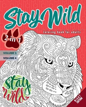 Stay wild – Night Edition – 2 in 1: Coloring book for adults (Mandalas) - 2 books in 1: Volume 3 + Volume 4 - Anti stress – 54 coloring illustrations.