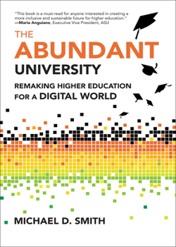 Hardcover The Abundant University: Remaking Higher Education for a Digital World Book