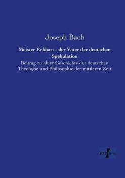 Paperback Meister Eckhart - der Vater der deutschen Spekulation: Beitrag zu einer Geschichte der deutschen Theologie und Philosophie der mittleren Zeit [German] Book