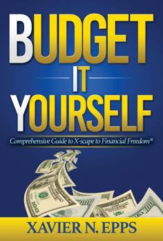 Paperback BUDGET IT YOURSELF: Comprehensive Guide to X-scape to Financial Freedom Book