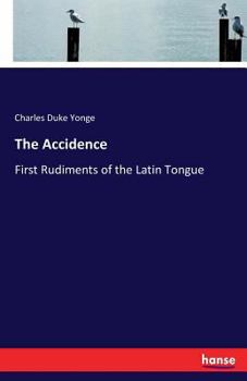 Paperback The Accidence: First Rudiments of the Latin Tongue Book