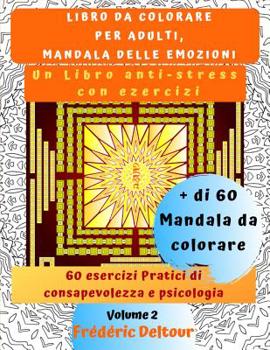 Paperback Libro Da Colorare Per Adulti, Mandala Delle Emozioni: Un Libro anti-stress per Adulti. + di 60 Mandala da colorare con esercizi Pratici di consapevole [Italian] Book