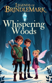 The Whispering Woods: A Winter Fantasy Adventure (Legends of Brindlemark, Book 1)